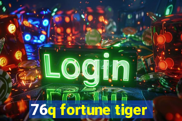 76q fortune tiger